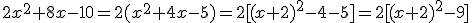 2x^2+8x-10=2(x^2+4x-5)=2[(x+2)^2-4-5]=2[(x+2)^2-9]